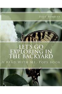 Let's Go Exploring In the Backyard