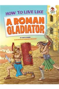 How to Live Like a Roman Gladiator