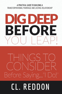 Dig Deep Before You Leap