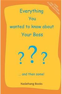 Everything You wanted to know about Your Boss