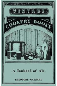 Tankard of Ale - An Anthology of Drinking Songs