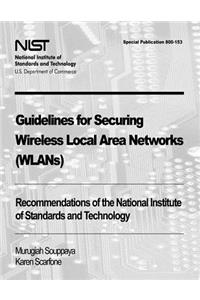 Guidelines for Securing Wireless Local Area Networks (WLANs)