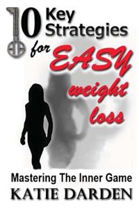 10 Key Strategies for EASY Weight Loss