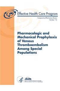 Pharmacologic and Mechanical Prophylaxis of Venous Thromboembolism Among Special Populations