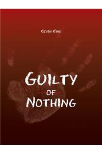 Guilty of Nothing
