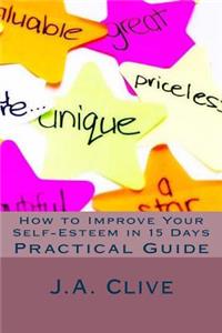 How to Improve Your Self-Esteem in 15 Days: Practical Guide