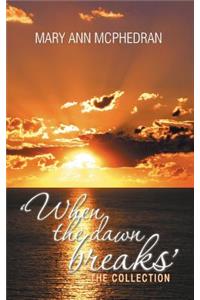 'When the Dawn Breaks' the Collection