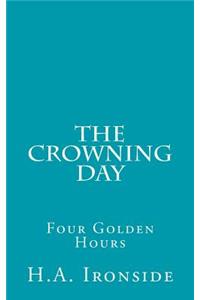 Crowning Day: Four Golden Hours