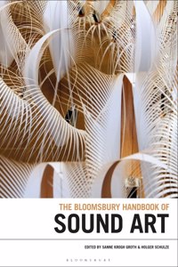 Bloomsbury Handbook of Sound Art