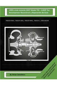 1999 y más reciente SEAT Toledo TDI - 110HP Turbocompresor Reconstruir y Reparación de Guía