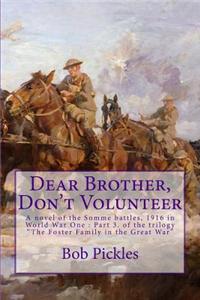 Dear Brother, Don't Volunteer