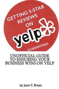 Getting 5 Star Reviews on Yelp, Guaranteed