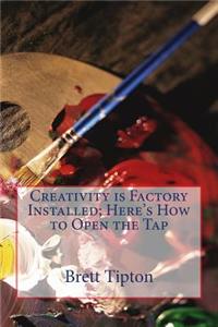 Creativity is Factory Installed