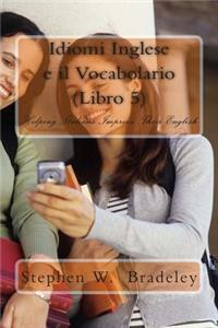 Idiomi Inglese e il Vocabolario (Libro 5)