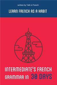 Intermediate's French Grammar in 30 Days