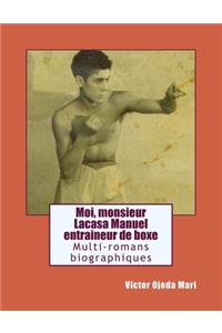 Moi, monsieur Lacasa Manuel, entraineur de boxe