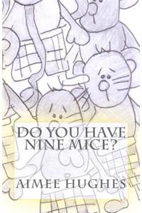 Do You Have Nine Mice?