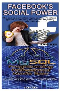 Facebook Social Power & MYSQL Programming Professional Made Easy