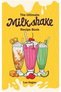 Ultimate MILKSHAKE RECIPE BOOK