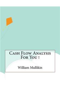 Cash Flow Analysis For You !