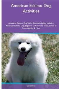 American Eskimo Dog Activities American Eskimo Dog Tricks, Games & Agility. Includes