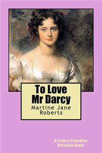 To Love Mr Darcy