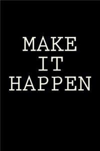 Make It Happen - A journal filled with quotes, to drive you forward.
