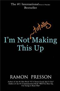 I'm Not (Totally) Making This Up