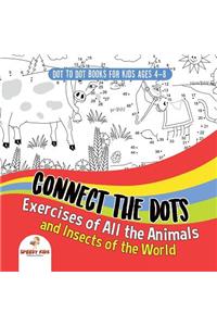 Dot To Dot Books For Kids Ages 4-8. Connect the Dots Exercises of All the Animals and Insects of the World. Dot Activity Book for Boys and Girls.