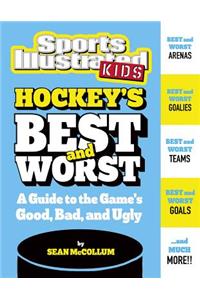 Hockey's Best and Worst: A Guide to the Game's Good, Bad, and Ugly