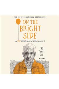 On the Bright Side Lib/E: The New Secret Diary of Hendrik Groen, 85 Years Old