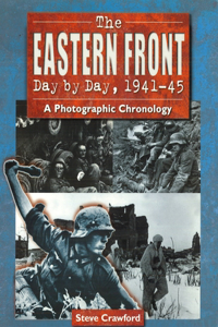 Eastern Front Day by Day, 1941-45: A Photographic Chronology