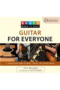 Knack Guitar for Everyone: A Step-By-Step Guide to Notes, Chords, and Playing Basics