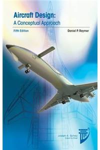 Aircraft Design: A Conceptual Approach