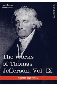 The Works of Thomas Jefferson, Vol. IX (in 12 Volumes)
