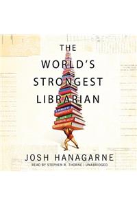 The World's Strongest Librarian Lib/E