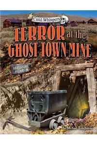 Terror at the Ghost Town Mine