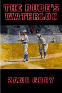 The Rube's Waterloo