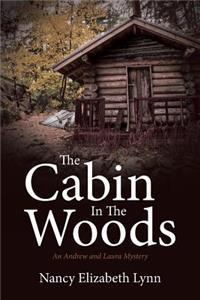 The Cabin in the Woods: An Andrew and Laura Mystery