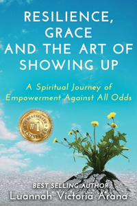 Resilience, Grace and the Art of Showing Up