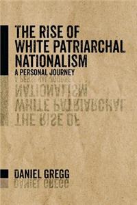 The Rise of White Patriarchal Nationalism