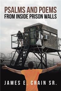 Psalms And Poems From Inside Prison Walls