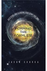 Forming the Formless