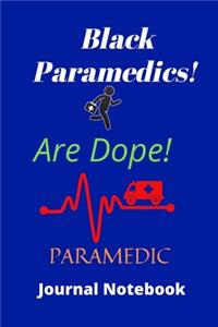 Black Paramedics Are Dope - 120 pages 6 x 9 - Paramedic Journal Notebook