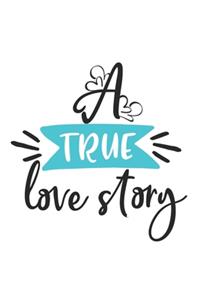 A true love story.