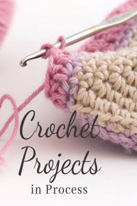Crochet Projects in Process