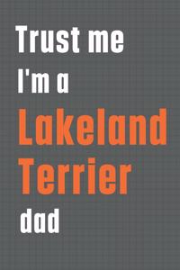 Trust me I'm a Lakeland Terrier dad