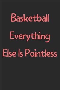 Basketball Everything Else Is Pointless