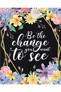 Be the Change you want to see