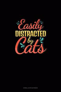 Easily Distracted By Cats